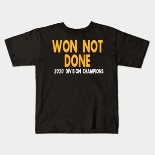 Won Not Done 2020 AFC North Divisional Champions - Pittsburgh Steelers Kids T-Shirt